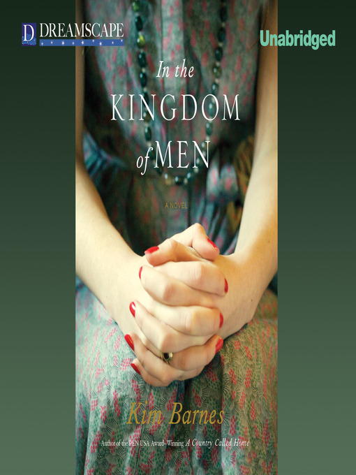 Détails du titre pour In the Kingdom of Men par Kim Barnes - Disponible
